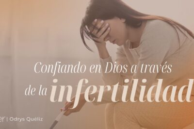 reconciliando fe e infertilidad en momentos dificiles