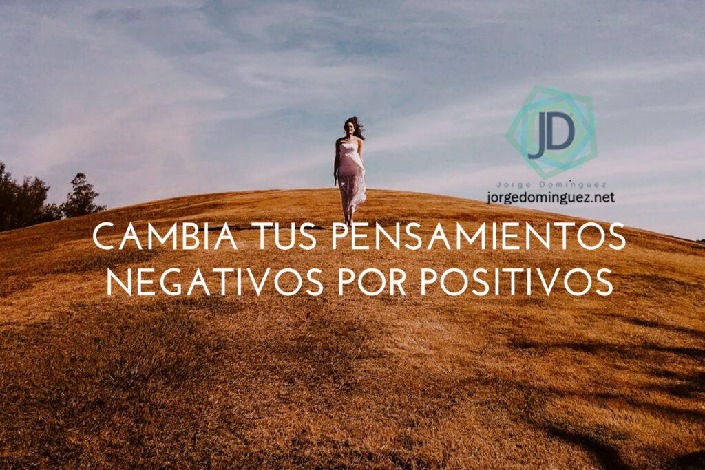 como cambiar creencias erroneas y transformar tu pensamiento positivo