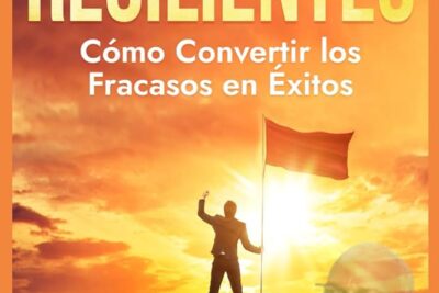 construyendo una mentalidad resiliente ante la adversidad