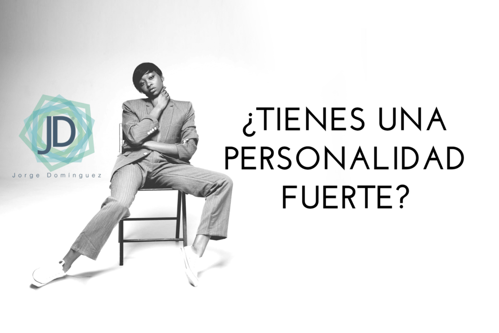 Habilidades de las personas con personalidad fuerte 1 habilidades de las personas con personalidad fuerte
