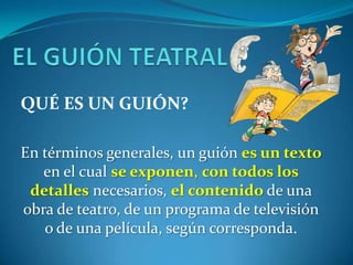 importancia y definicion del guion en una obra de teatro