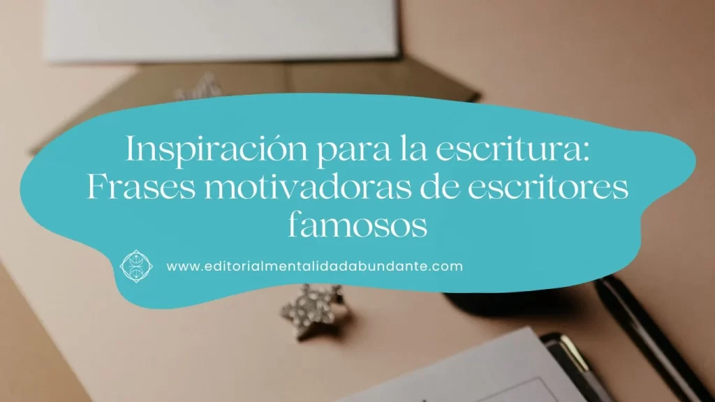 inspiracion en grandes autores para mejorar tu escritura