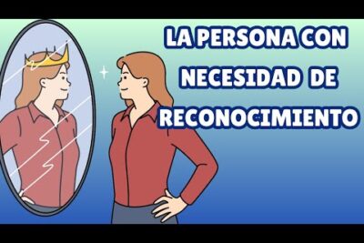 la necesidad de reconocimiento y su impacto en la personalidad