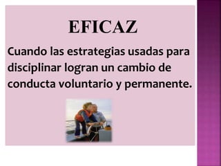que es la relacion entre disciplina y conducta eficaz