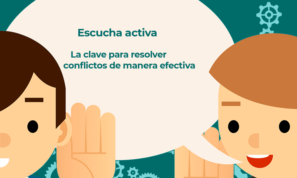 tecnicas de escucha activa para resolver conflictos efectivamente